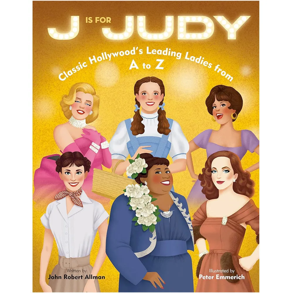 J Is for Judy - Classic Hollywood's Leading Ladies from A to Z Book