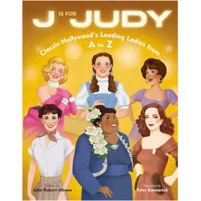 J Is for Judy - Classic Hollywood's Leading Ladies from A to Z Book