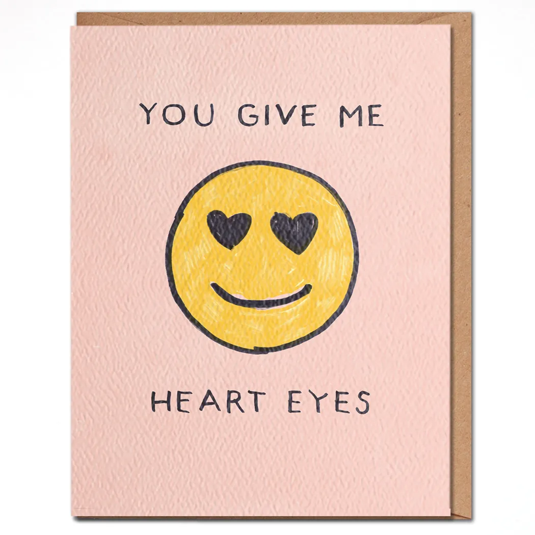 You Give Me Heart Eyes - Emoji Love Card